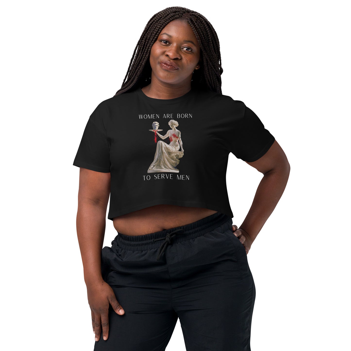 "Women Are Born To Serve Men" Cropped T-Shirt
