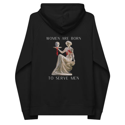 "Women Are Born To Serve Men" Hoody